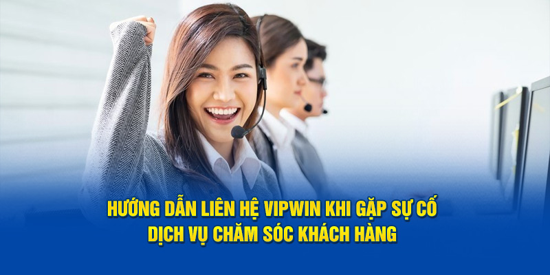 Tình huống mà thành viên nên Liên Hệ Vipwin