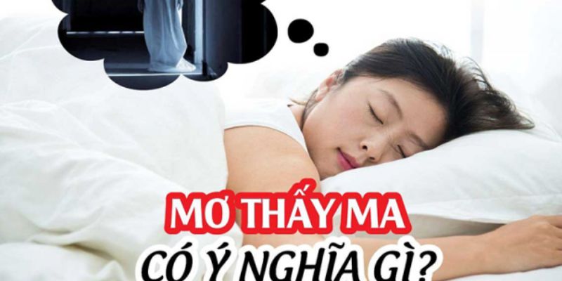 Nằm mơ thấy ma mang đến thông điệp gì? 